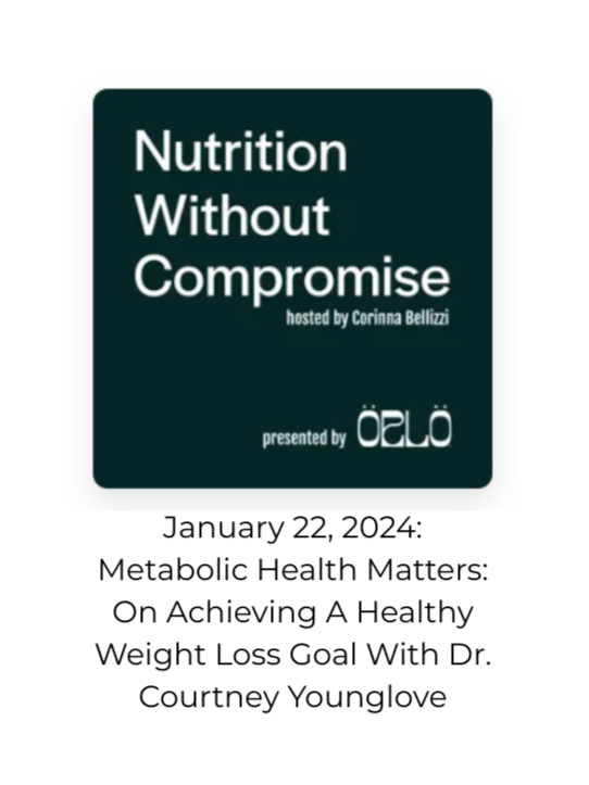 Nutrition Without Compromise podcast featuring Courtney Younglove MD discussing weight loss and metabolic health