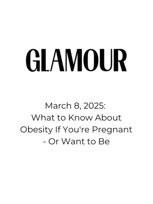 Article in Glamour featuring Courtney Younglove MD talking about obesity prior to and during pregnancy
